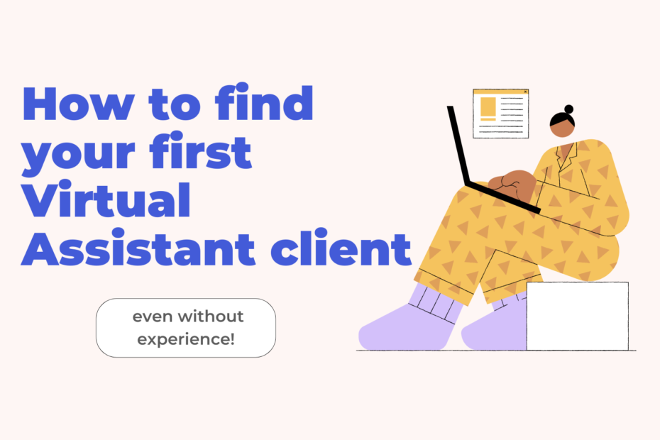 How to find your first Virtual Assistant client (even without experience!)